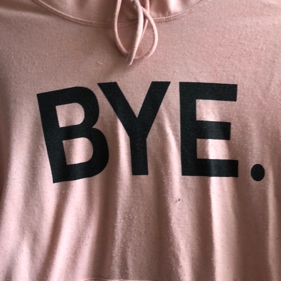A pink sweatshirt that says bye. - Picture 2 of 4